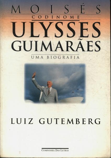 Moisés Codinome: Ulysses Guimarães