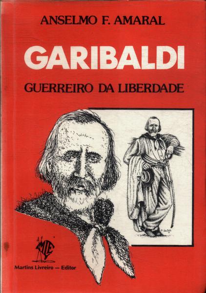 Garibaldi Guerreiro Da Liberdade