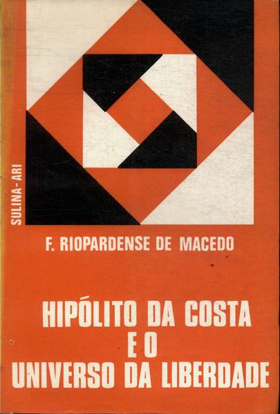 Hipólito Da Costa E O Universo Da Liberdade