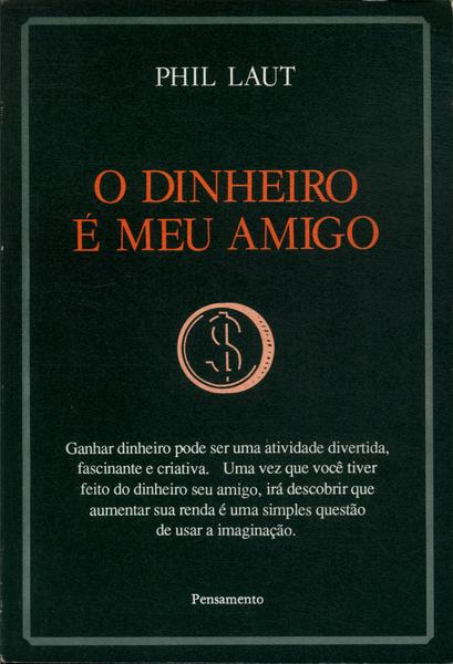 O Dinheiro É Meu Amigo