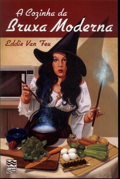A Cozinha da Bruxa Moderna eBook : Van Feu, Eddie
