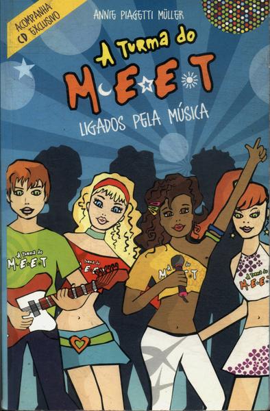 A Turma Do Meet: Ligados Pela Musica (contém Cd)