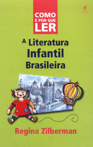 Como e Porque Ler a Literatura Infantil Brasileira