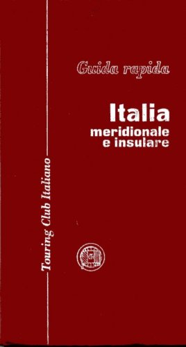 Guida Rapida- Italia Meridionale e Insulare (Volume 3)