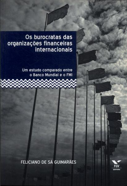 Os Burocratas Das Organizações Financeiras Internacionais