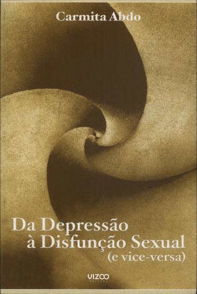 Da Depressão À Disfunção Sexual (e Vice-versa)