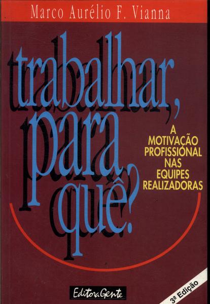 Trabalhar, Para Quê?