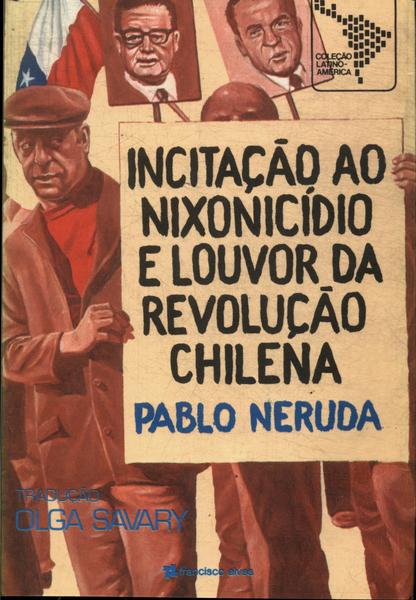 Incitação Ao Nixonicídio E Louvor Da Revolução Chilena