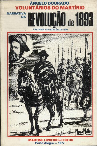 Voluntários Do Martírio: Narrativa Da Revolução De 1893