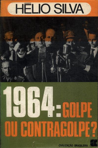 1964: Golpe Ou Contragolpe?