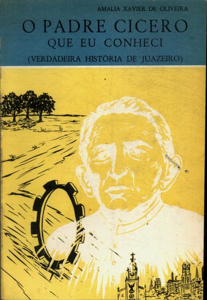 O Padre Cicero Que Eu Conheci