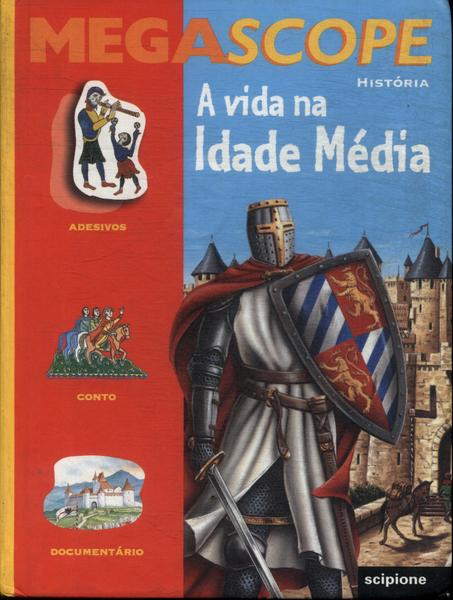 A Vida Na Idade Média (acompanha Adesivos)