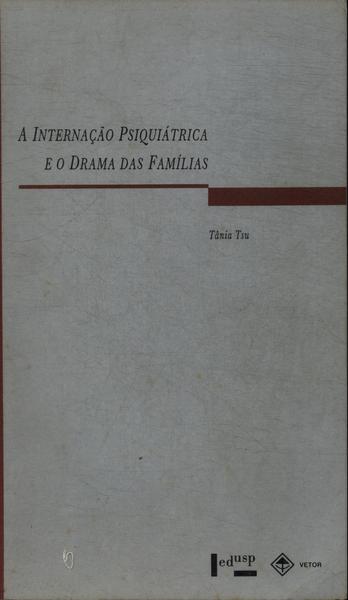 A Internação Psiquiátrica E O Drama Das Famílias