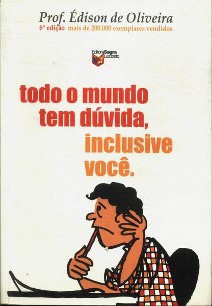 Todo Mundo Tem Dúvida, Inclusive Você