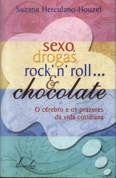 Sexo, Drogas, Rock'n'roll... E Chocolate