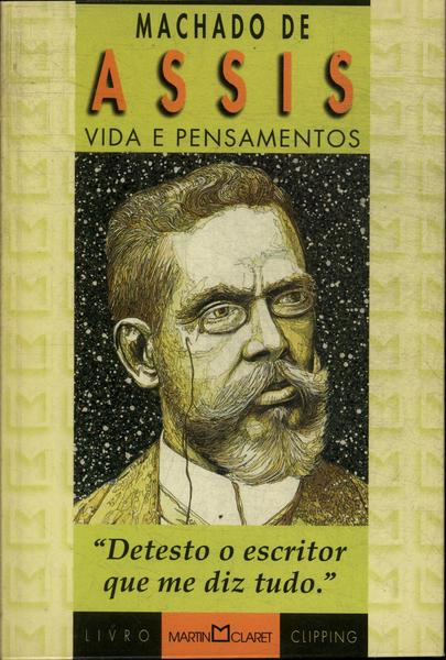 Machado De Assis: Vida E Pensamentos