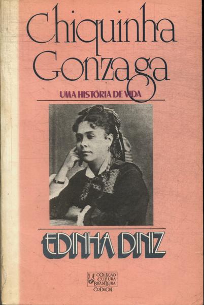 Chiquinha Gonzaga: Uma História De Vida