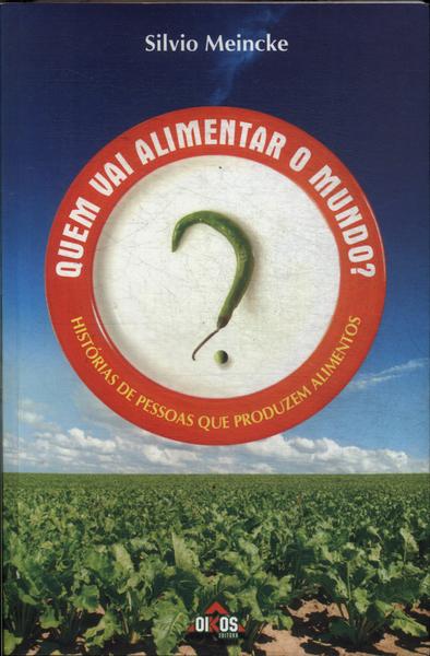 Quem Vai Alimentar O Mundo?