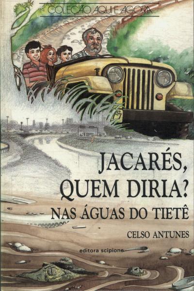 Jacarés, Quem Diria?