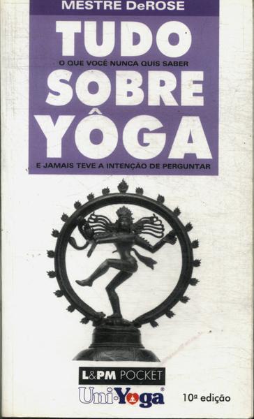 Tudo O Que Você Nunca Quis Saber Sobre Yoga