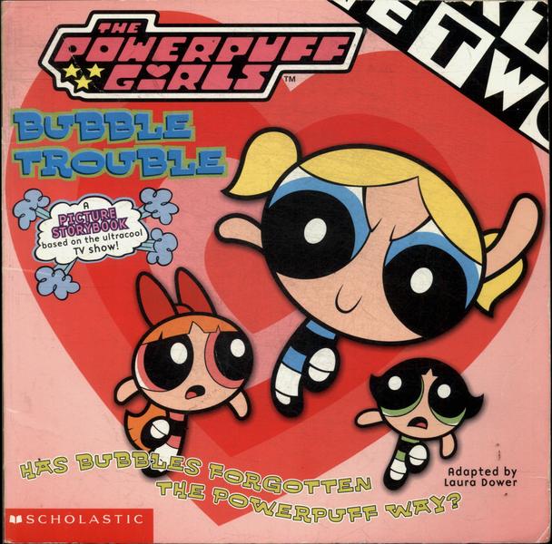 The Powerpuff Girls: Bubble Trouble