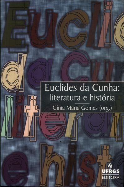 Euclides Da Cunha: Literatura E História