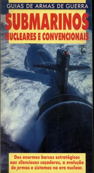 Guia De Armas De Guerra: Submarinos Nucleares E Convencionais