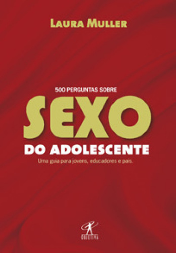 500 Perguntas Sobre Sexo do Adolescente