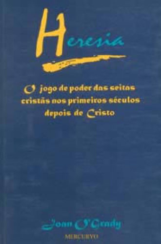 Heresia - O Jogo de Poder das Seitas Cristas