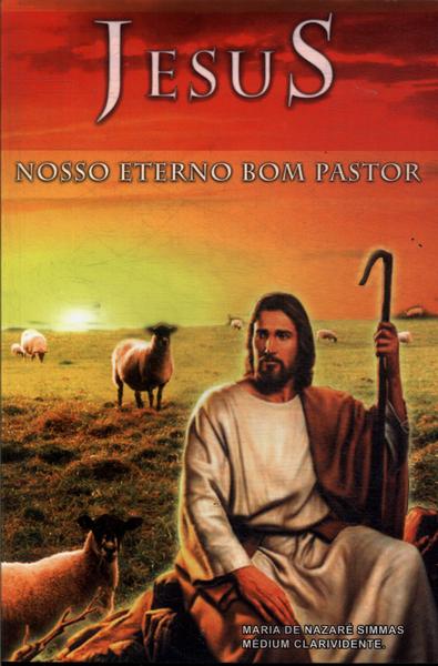 Jesus: Nosso Eterno Bom Pastor