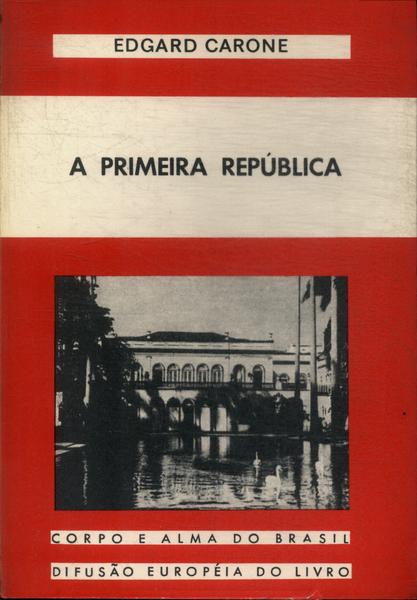 A Primeira Republica (1889 - 1930)