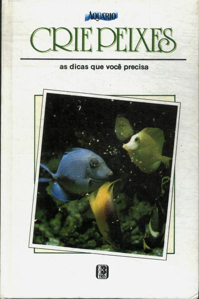 Crie Peixes: As Dicas Que Você Precisa