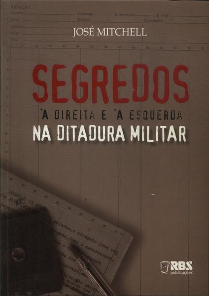 Segredos À Direita E À Esquerda Na Ditadura Militar