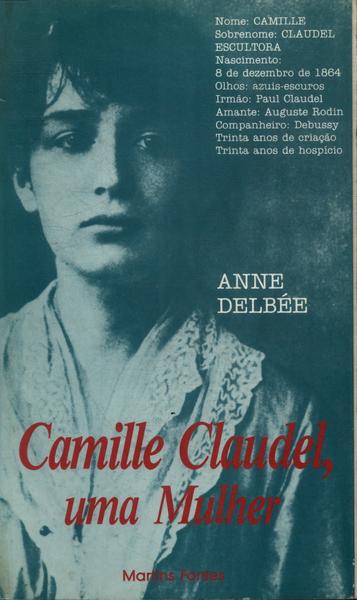 Camille Claudel, Uma Mulher