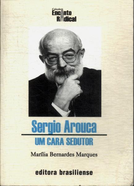 Sergio Arouca: Um Cara Sedutor