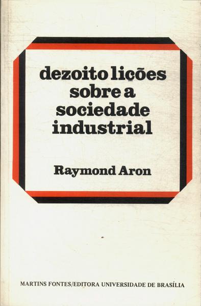 Dezoito Lições Sobre A Sociedade Industrial