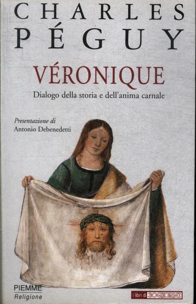 Véronique: Dialogo Della Storia E Dell'anima Carnale