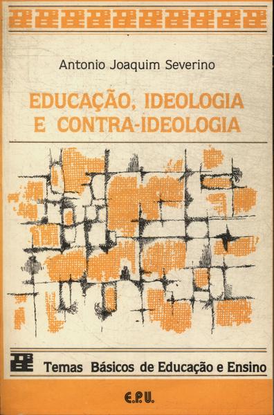 Educação, Ideologia E Contra-Ideologia