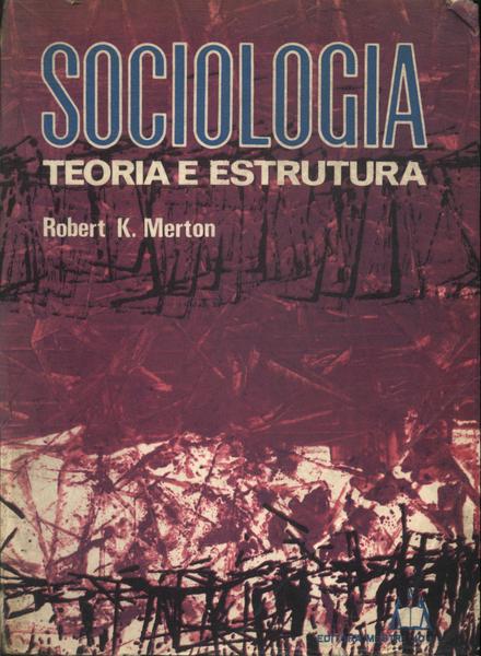 Sociologia: Teoria E Estrutura