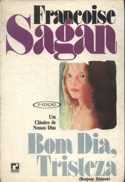 Bom Dia, Tristeza - Françoise Sagan - Traça Livraria e Sebo Bom Dia, Tristeza - Françoise Sagan - Traça Livraria e Sebo