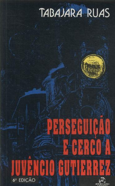 Perseguição E Cerco A Juvêncio Gutierrez