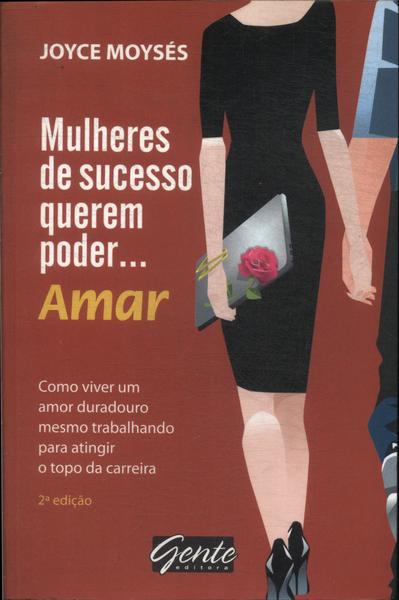 Mulheres De Sucesso Querem Poder... Amar