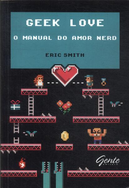 Geek Love: O Manual Do Amor Nerd