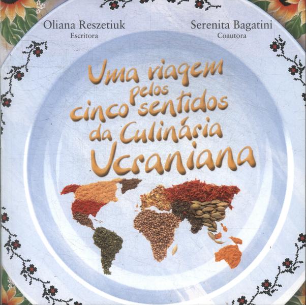 Uma Viagem Pelos Cinco Sentidos Da Culinária Ucraniana