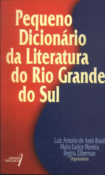 Pequeno Dicionário Da Literatura Do Rio Grande Do Sul