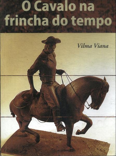 O Cavalo Na Frincha Do Tempo