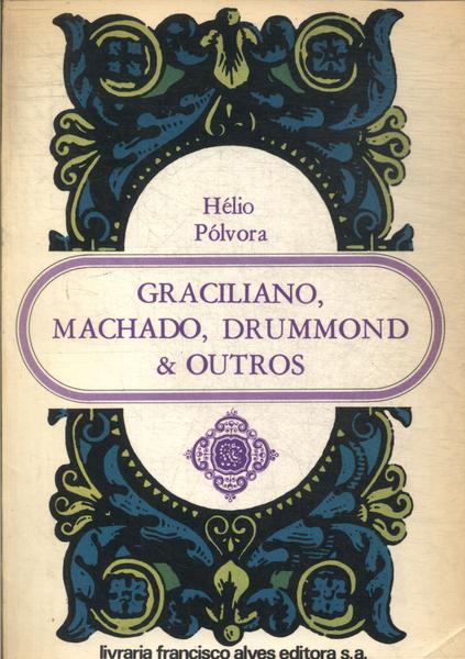 Graciliano, Machado, Drummond E Outros