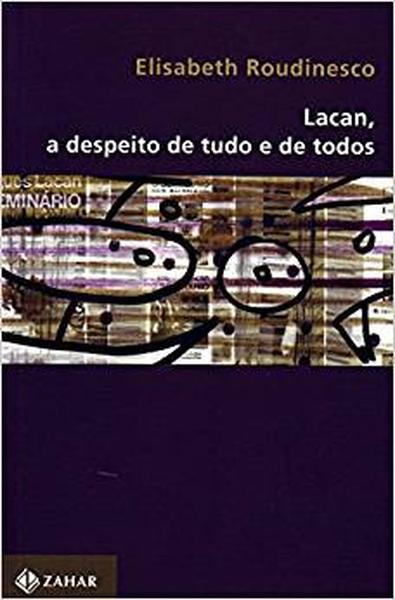 Lacan, A Despeito De Tudo E De Todos