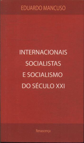 Internacionais Socialistas E Socialismo Do Século Xxi