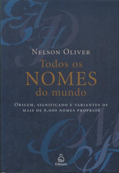 Todos Os Nomes Do Mundo - Nelson Oliver - Traça Livraria e Sebo